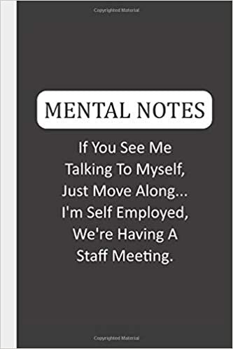 Mental Notebooks Mental Notes If You See Me Talking To Myself, Just Move Along... I'm Self Employed, We're Having A Staff Meeting.: Mental Notes & Lined Notebook تكوين تحميل مجانا Mental Notebooks تكوين