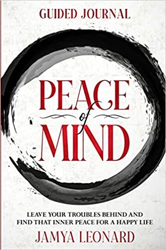 اقرأ Guided Journal: PEACE OF MIND - Leave Your Troubles Behind and Find That Inner Peace for a Happy Life الكتاب الاليكتروني 