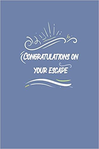 Congratulations on your escape: Blank lined Notebook /Funny gift for coworker / colleague that is leaving for a new job. Show them how much you will miss him or her110 Pages, Formato 6" x 9" in size, Best Gift for adults.