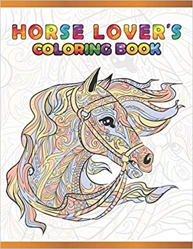 Horse Lover's Coloring Book: Cute Animals: Relaxing Colouring Book - Coloring Activity Book - Discover This Collection Of Horse Coloring Pages