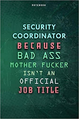 indir Security Coordinator Because Bad Ass Mother F*cker Isn&#39;t An Official Job Title Lined Notebook Journal Gift: Daily Journal, To Do List, 6x9 inch, Planner, Weekly, Paycheck Budget, Over 100 Pages, Gym