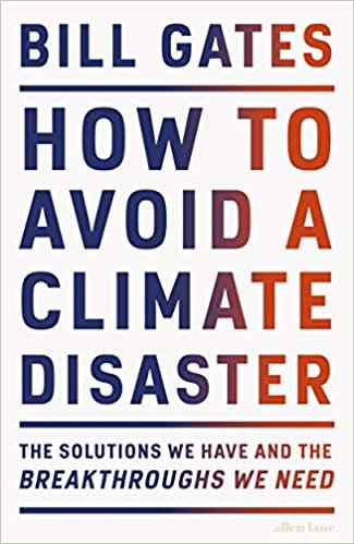 How to Avoid a Climate Disaster: The Solutions We Have and the Breakthroughs We Need indir