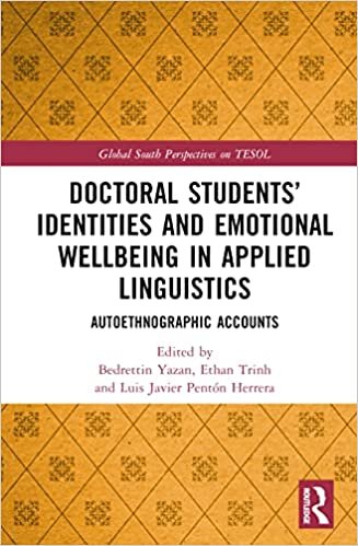 تحميل Doctoral Students’ Identities and Emotional Wellbeing in Applied Linguistics: Autoethnographic Accounts