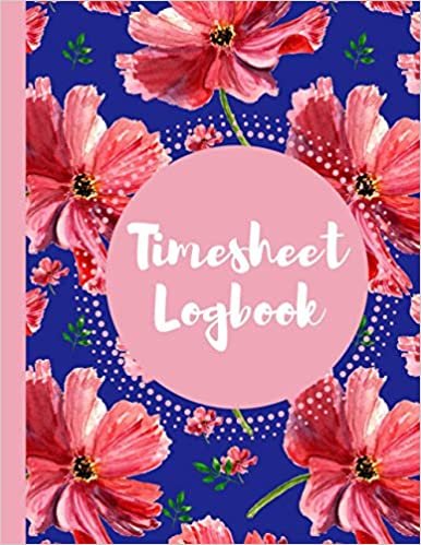 indir Timesheet Logbook: Time Sheet Log Book for female entrepreneurs, business owners | Floral Pink Cover | Notebook to Record and Monitor Work Hours and Employee Attendance