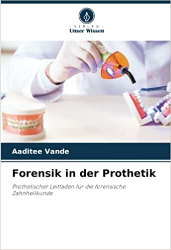تحميل Forensik in der Prothetik: Prothetischer Leitfaden für die forensische Zahnheilkunde (German Edition)