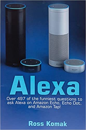  بدون تسجيل ليقرأ Alexa: Over 497 of The Funniest Questions To Ask Alexa On Amazon Echo, Echo Dot, And Amazon Tap!