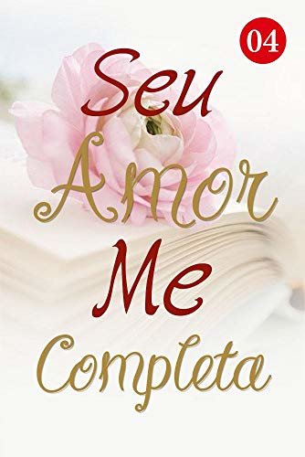Seu Amor Me Completa 4: Palavras de Joe (Portuguese Edition)
