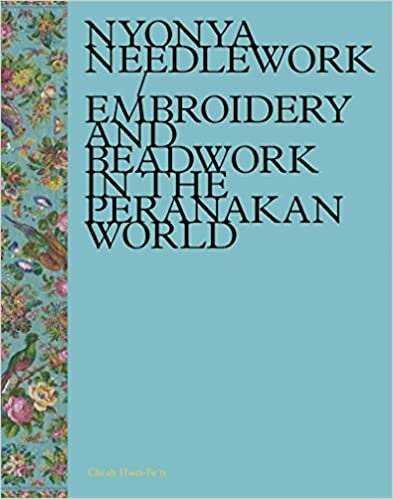 Nyonya Needlework: Embroidery and Beadwork in the Peranakan World indir