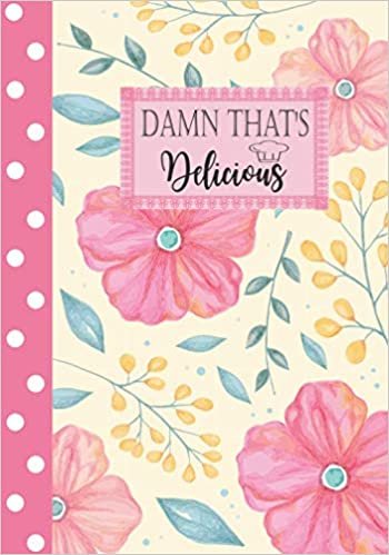 Damn That's Delicious: A Recipe Keepsake Book, Recipe Journal Women, Black Recipe Book, Blank Recipe Book to Write In Your Own Recipes . cute cooking journal book to write in for women , girl , prefect wife or all family , great gift for girlfriend