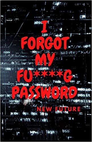 I Forgot My Fu****g Password: Internet Password Notebook , Alphabetical, Logbook indir