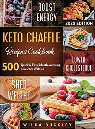 indir Keto Chaffle Recipes Cookbook #2020: 500: 500 Quick &amp; Easy, Mouth-watering, Low-Carb Waffles to Lose Weight with taste and maintain your Ketogenic Diet