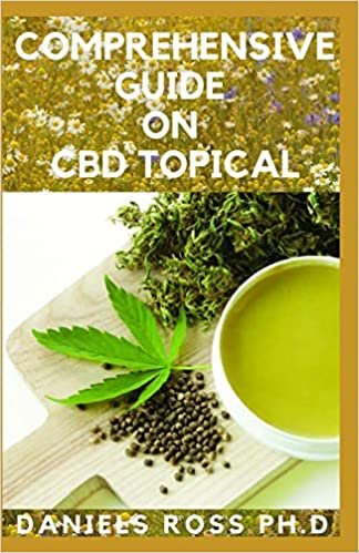 COMPREHENSIVE GUIDE  ON CBD TOPICAL: Guide on Application,Usage,Benefit and Other Uses For General Wellness indir