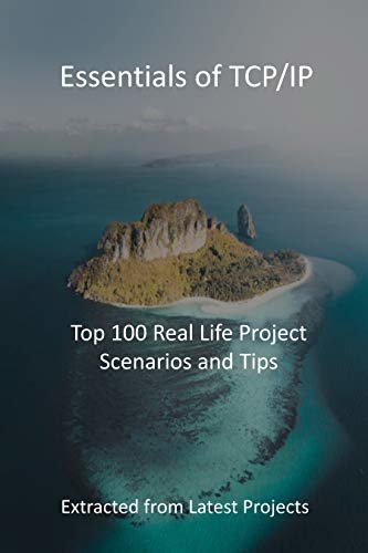 ダウンロード  Essentials of TCP/IP: Top 100 Real Life Project Scenarios and Tips: Extracted from Latest Projects (English Edition) 本