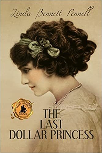 اقرأ The Last Dollar Princess: A Young Heiress's Quest for Independence in Gilded Age America and George V's Coronation Year England الكتاب الاليكتروني 