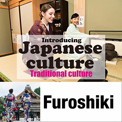 ダウンロード  Introducing Japanese culture -Traditional culture- Furoshiki: 日本の文化を英語で紹介 〜日本の伝統文化〜「風呂敷」 本