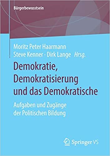 indir Demokratie, Demokratisierung und das Demokratische: Aufgaben und Zugänge der Politischen Bildung (Bürgerbewusstsein)