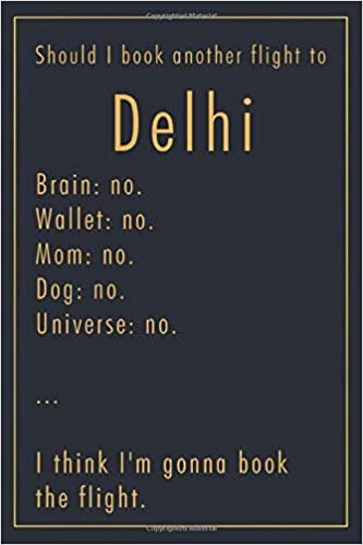 Pauline Hereward Should I Book Another Flight To Delhi: A classy funny Delhi Travel Journal with Lined And Blank Pages تكوين تحميل مجانا Pauline Hereward تكوين