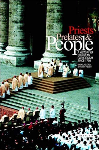Priests Prelates And People A History Of European Catholicism Since 1750 indir
