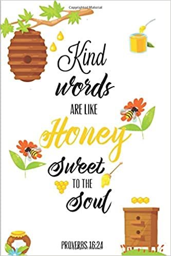 Kind Words Are Like Honey Sweet To The Soul, Proverbs day 16 24, Kindness Journal: Record & Write Your Acts Of Kindness & Things Every Day, Gift, Notebook, Diary indir