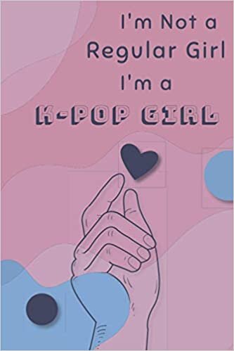 indir I’m Not a Regular Girl i&#39;m a K-pop Girl: Kpop Notebook Gift | K pop Korean Journal / Notebook | BTS Anime Manga Comic Otaku Fans | 120 Pages Lined Journal 6 x 9