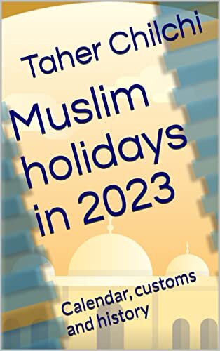 Muslim holidays in 2023: Calendar, customs and history (English Edition)