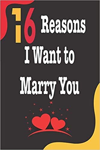 16 Reasons I Want To Marry You: Best Journal For You And/Or Your Lovely Friend – Nice Lovers Gift Journal: Blank Lined Notebook 6" x 9", 100 Pages indir