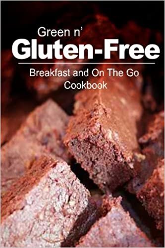 Green n' Gluten-Free - Breakfast and On The Go Cookbook: Gluten-Free cookbook series for the real Gluten-Free diet eaters
