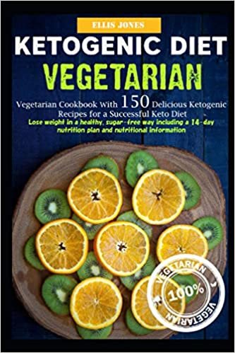 Ketogenic Diet Vegetarian cookbook: 150 delicious ketogenic recipes for a successful keto diet. Lose weight in a healthy, sugar-free way including a 14-day nutrition plan and nutritional information