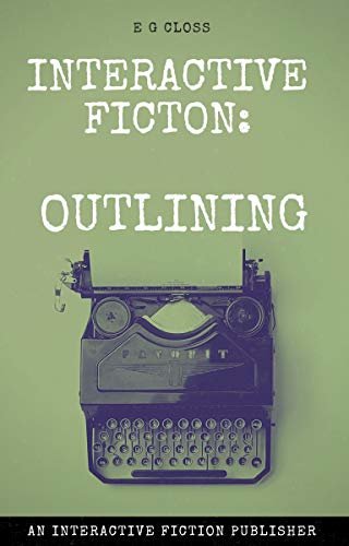 Interactive Fiction Writing: Outlining Your Book (How To's For Interactive Fiction Writers 2) (English Edition)