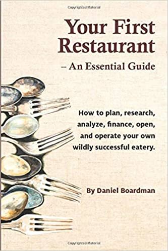 اقرأ Your First Restaurant - An Essential Guide: How to Plan, Research, Analyze, Finance, Open, and Operate Your Own Wildly-Succesful Eatery. الكتاب الاليكتروني 