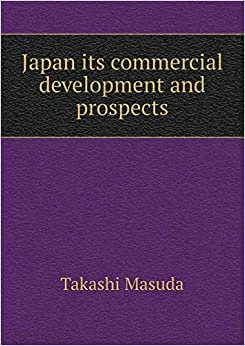 اقرأ Japan Its Commercial Development and Prospects الكتاب الاليكتروني 
