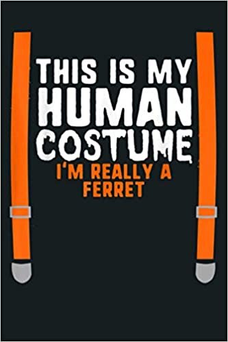 indir This Is My Human Costume I M Really A Ferret Halloween Kids: Notebook Planner - 6x9 inch Daily Planner Journal, To Do List Notebook, Daily Organizer, 114 Pages