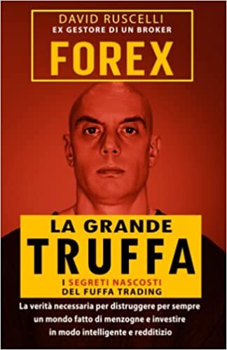 Forex La Grande Truffa (Italian Edition)