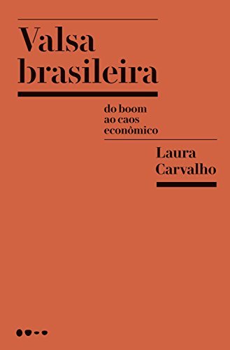 ダウンロード  Valsa brasileira: Do boom ao caos econômico (Portuguese Edition) 本