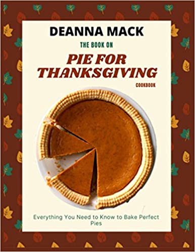 Paperback - The Book on Pie for Thanksgiving: Everything You Need to Know to Bake Perfect Pies