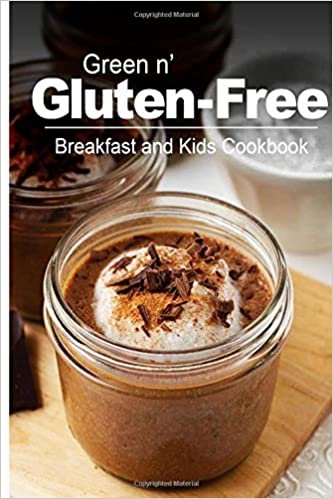 Green n' Gluten-Free - Breakfast and Kids Cookbook: Gluten-Free cookbook series for the real Gluten-Free diet eaters indir