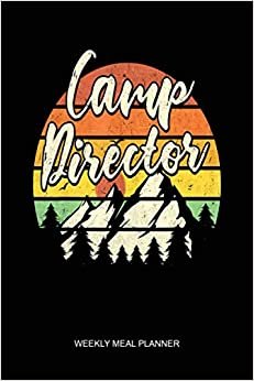 Camp Director Counselor Summer Outdoor Sunset Camping Weekly Meal Planner: Notebook Planner, Daily Planner Journal, To Do List Notebook, Daily Organizer, Color Book ダウンロード