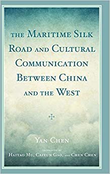 ダウンロード  The Maritime Silk Road and Cultural Communication Between China and the West 本
