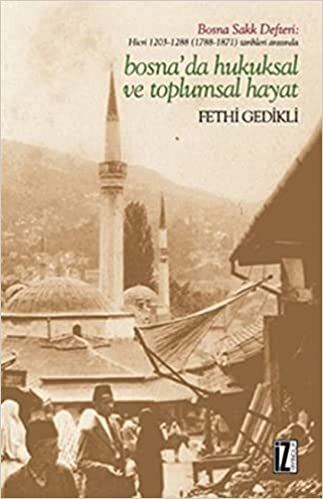 indir Bosnada Hukuksal ve Toplumsal Hayat: Bosna Sakk Defteri: Hicri 1203-1288 (1788-1871) Tarihleri Arasında