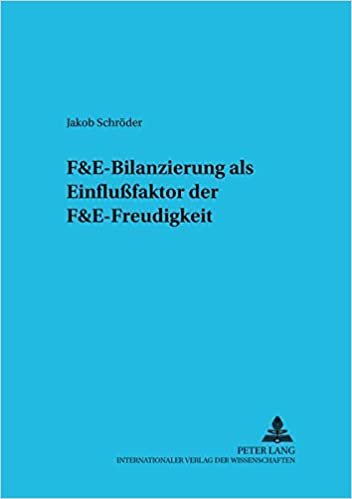 F&E-Bilanzierung als Einflußfaktor der F&E-Freudigkeit (Betriebswirtschaftliche Studien / Rechnungs- und Finanzwesen, Organisation und Institution, Band 56) indir