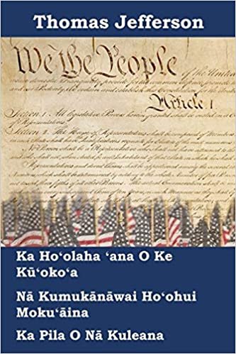 Hoʻolaha o ke kūʻokoʻa, ke Kumukānāwai, a me nā Kānāwai o nā Kuleana o nā Kuleana: Declaration of Independence, Constitution, and Bill of Rights of the United States of America, Hawaiian edition indir