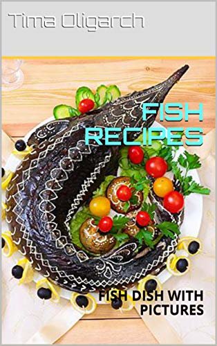 ダウンロード  FISH RECIPES: FISH DISH WITH PICTURES (English Edition) 本