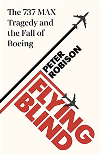 ダウンロード  Flying Blind: The 737 MAX Tragedy and the Fall of Boeing 本