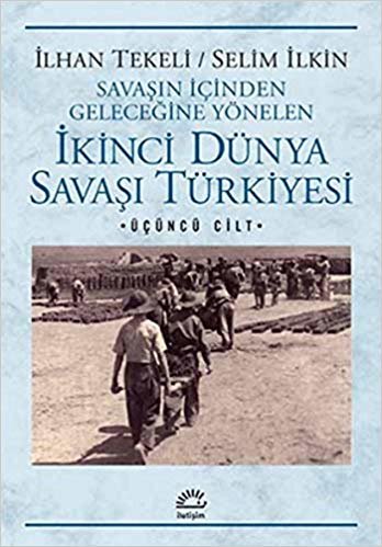 Savaşın İçinden Geleceğine Yönelen İkinci Dünya Savaşı Türkiyesi 3. Cilt indir