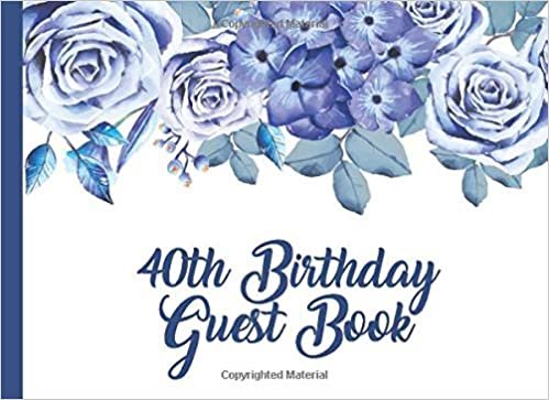 40th Birthday Guest Book: Blue Roses 40th Happy Birthday Parties Party Guest Book with Gift Log For Family and Friend Member Sign In Messaging Record Giestbook (Blue Roses Guest Books) indir