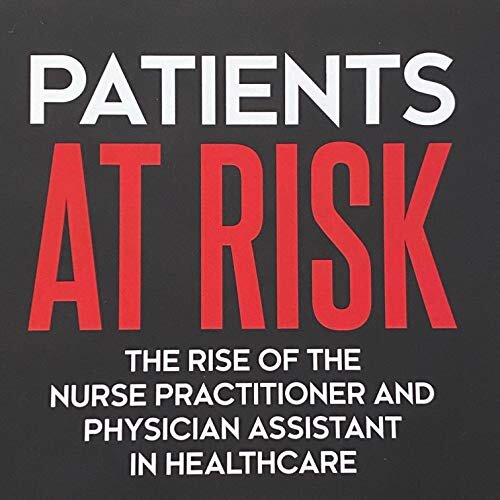 ダウンロード  Patients at Risk: The Rise of the Nurse Practitioner and Physician Assistant in Healthcare 本