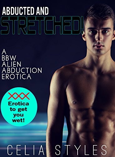 Abducted and Stretched!: A Paranormal Alien Romance (English Edition)