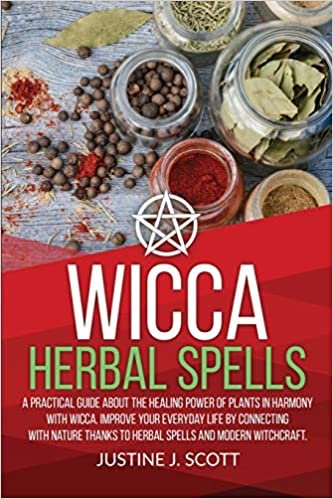 indir Wicca Herbal Spells: A Practical Guide About the Healing Power of Plants in Harmony with Wicca. Improve your Everyday Life by Connecting with Nature Thanks to Herbal Spells and Modern Witchcraft