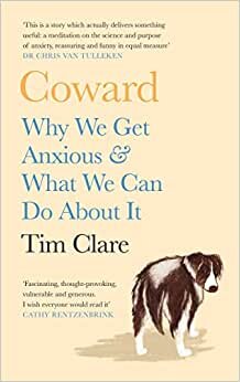 تحميل Coward: Why We Get Anxious &amp; What We Can Do About It