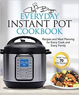 indir The Everyday Instant Pot Cookbook: Meal Planning and Recipes for Every Cook and Every Family: Recipes and Meal Planning for Every Cook and Every Family